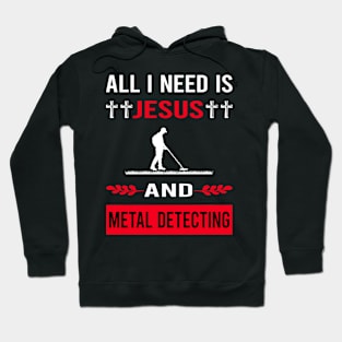 I Need Jesus And Metal Detecting Detector Detectorist Hoodie